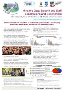 Mind the Gap: Student and Staff Expectations and Experiences RSA Brinkworth, School of Medical Sciences & B McCann, School of Humanities http://www.adelaide.edu.au/altc/expectations  The transition from secondary to tert