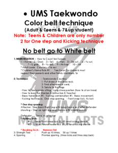 UMS Taekwondo Color belt technique (Adult & Teens & 7&up student) Note: Teens & Children are only number 2 for One step and Kicking technique