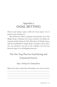Appendix 4  GOAL SETTING Effective goal setting is quite a skill and it does require a bit of practice to get the hang of it. The method that follows is adapted with permission from ‘The