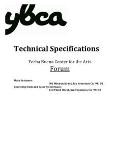   Technical	
  Specifications	
   	
   Yerba	
  Buena	
  Center	
  for	
  the	
  Arts	
  	
  