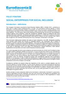 POLICY POSITION  SOCIAL ENTERPRISES FOR SOCIAL INCLUSION Introduction – definitions The European Commission launched its Social Business Initiative (SBI) in October 20111, containing an action plan to support social en