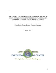 2014 ENERGY AND ECONOMIC VALUE OF MUNICIPAL SOLID WASTE (MSW), INCLUDING NON-RECYCLED PLASTICS (NRP), CURRENTLY LANDFILLED IN THE FIFTY STATES Nickolas J. Themelis and Charles Mussche