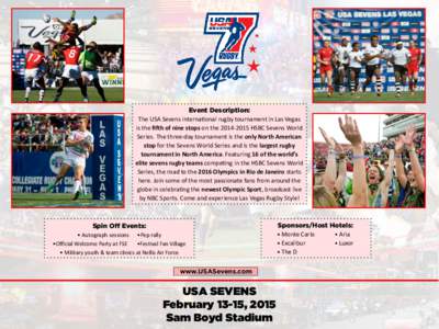Event Description: The USA Sevens international rugby tournament in Las Vegas is the fifth of nine stops on the[removed]HSBC Sevens World Series. The three-day tournament is the only North American stop for the Sevens 
