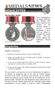 The Sacrifice Medal It was announced on 29 August 2008 that Her Majesty The Queen approved the creation