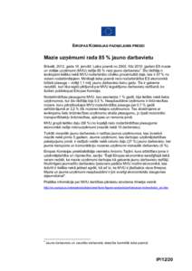 EIROPAS KOMISIJAS PAZIŅOJUMS PRESEI  Mazie uzņēmumi rada 85 % jauno darbavietu Briselē, 2012. gada 16. janvārī. Laika posmā nolīdzgadam ES mazie un vidējie uzņēmumi (MVU) radīja 85 % neto jauno 