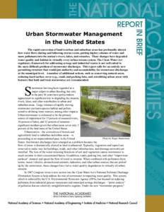 Urban Stormwater Management in the United States The rapid conversion of land to urban and suburban areas has profoundly altered how water flows during and following storm events, putting higher volumes of water and more