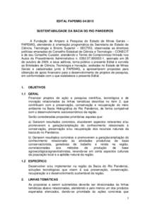 EDITAL FAPEMIG[removed]SUSTENTABILIDADE DA BACIA DO RIO PANDEIROS A Fundação de Amparo à Pesquisa do Estado de Minas Gerais – FAPEMIG, atendendo à orientação programática da Secretaria de Estado de Ciência, Tec