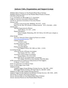 Jackson Clubs, Organizations and Support Groups 100 Black Men of Jackson see One Hundred Black Men of Jackson 100 Black Women of Jackson see One Hundred Black Women of Jackson 4-H Club see Four-H Club A.L.S. Association 