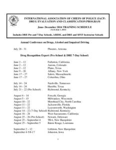 INTERNATIONAL ASSOCIATION OF CHIEFS OF POLICE (IACP) DRUG EVALUATION AND CLASSIFICATION PROGRAM June- December 2014 TRAINING SCHEDULE (As of June 1, [removed]Includes DRE Pre and 7-Day Schools, ARIDE, and DRE and SFST Inst