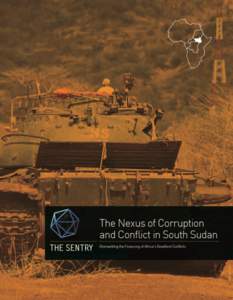 0 The Sentry • TheSentry.org The Nexus of Corruption and Conflict in South Sudan July 2015  The Nexus of Corruption