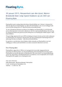 30 januari 2015, Nieuwerkerk aan den IJssel, Menno Breedveldt Boer volgt Sjoerd Slabbers op als CEO van Floating Byte Floating Byte maakt vandaag bekend dat Menno Breedveldt Boer per 1 februari is benoemd tot CEO. Hij vo