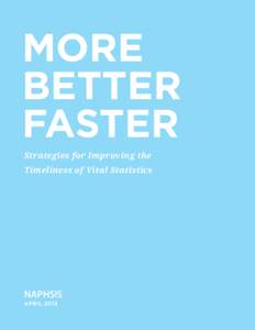 MORE BETTER FASTER Strategies for Improving the Timeliness of Vital Statistics