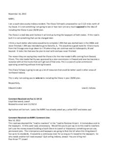 November 16, 2013 NIRPC; I am a south lake county Indiana resident. The Illiana Tollroad is proposed to run[removed]miles north of my house. It is not something I am going to see or hear but I am very much opposed to the i