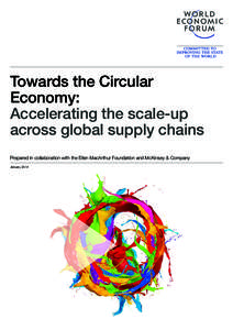 Towards the Circular Economy: Accelerating the scale-up across global supply chains Prepared in collaboration with the Ellen MacArthur Foundation and McKinsey & Company January 2014