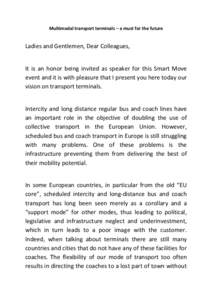 Multimodal transport terminals – a must for the future  Ladies and Gentlemen, Dear Colleagues, It is an honor being invited as speaker for this Smart Move event and it is with pleasure that I present you here today our