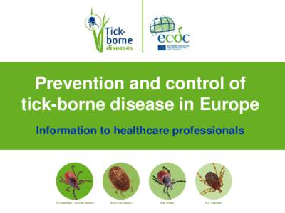 Prevention and control of tick-borne disease in Europe Information to healthcare professionals ©J. Gathany - US-CDC Library