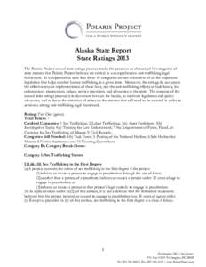 Alaska State Report State Ratings 2013 The Polaris Project annual state ratings process tracks the presence or absence of 10 categories of state statutes that Polaris Project believes are critical to a comprehensive anti