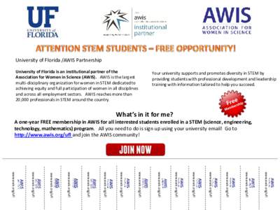 University of Florida /AWIS Partnership University of Florida is an institutional partner of the Association for Women in Science (AWIS). AWIS is the largest multi-disciplinary organization for women in STEM dedicated to