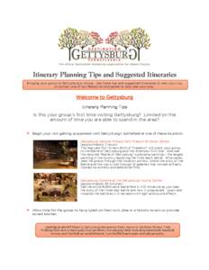 Itinerary Planning Tips and Suggested Itineraries Bringing your group to Gettysburg is simple. Use these tips and suggested itineraries to plan your trip, or contact one of our Receptive companies to help plan your stay.