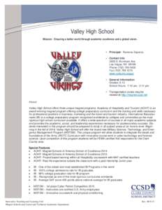 Valley High School Mission: Ensuring a better world through academic excellence and a global vision. Principal: Ramona Esparza Contact Info 2839 S. Burnham Ave