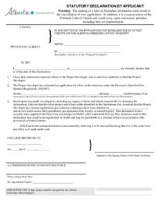 STATUTORY DECLARATION BY APPLICANT Warning: The making of a false or fraudulent declaration could result in the cancellation of your application. In addition, it is a contravention of the Criminal Code of Canada and coul