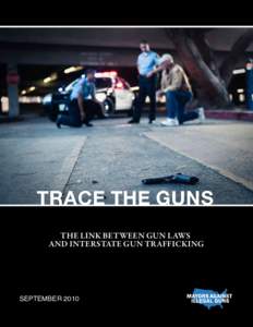 TRACE THE GUNS THE LINK BETWEEN GUN LAWS AND INTERSTATE GUN TRAFFICKING SEPTEMBER 2010