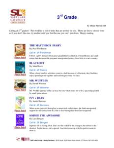 3rd Grade by Allison Madsen 5/14 Calling all 3rd graders! This booklist is full of titles that are perfect for you. There are lots to choose from so if you don’t like one, try another until you find the one you can’t