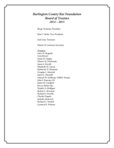 Burlington County Bar Foundation Board of Trustees 2014 ~ 2015 Berge Tumaian, President Kim C. Belin, Vice President Joni Gray, Treasurer