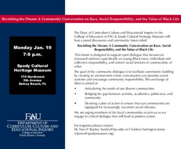 Revisiting the Dream: A Community Conversation on Race, Social Responsibility, and the Value of Black Life  The Dept. of Curriculum Culture and Educational Inquiry in the College of Education at FAU & Spady Cultural Heri