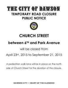 TEMPORARY ROAD CLOSURE PUBLIC NOTICE CHURCH STREET between 6TH and Park Avenue will be closed from