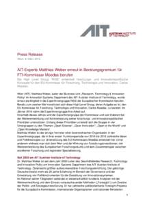 Press Release Wien, 9. März 2016 AIT-Experte Matthias Weber erneut in Beratungsgremium für FTI-Kommissar Moedas berufen Die High Level Group “RISE” entwickelt forschungs- und innovationspolitische