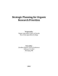 Strategic Planning for Organic Research Priorities Prepared by: Organic Agriculture Centre of Canada Nova Scotia Agricultural College