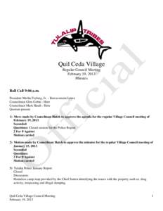 Quil Ceda Village Regular Council Meeting February 19, 2013 Minutes Roll Call 9:06 a.m. President Marlin Fryberg, Jr. – Bereavement Leave