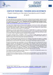 COSTS OF POOR-OSH – TOWARDS AN EU-28 ESTIMATE  Expert meeting on the cost of accidents and ill-health at work 1 Background This report describes the proceedings of the technical meeting that brought together experts to
