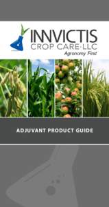 Agronomy First  ADJUVANT PRODUCT GUIDE TABLE OF CONTENTS Glossary Of Adjuvant Terms ................................................ Pages 4-5