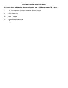 Cobleskill-Richmondville Central School AGENDA - Board of Education Meeting on Monday, June 2, 2014 in the Golding MS Library I. Call Regular Meeting to order by President Tryon at 7:00 p.m.