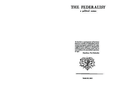 THE FEDERALIST, YEAR LVI, 2014  To look for a continuation of harmony between a number of independent unconnected sovereignties situated in the same neighbourhood, would be to disregard the uniform course of human events