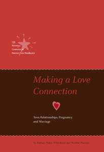 Making a Love Connection Teen Relationships, Pregnancy, and Marriage  By Barbara Dafoe Whitehead and Marline Pearson