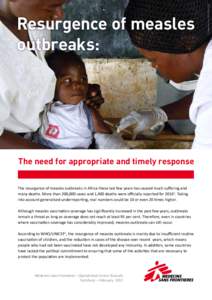 The need for appropriate and timely response The resurgence of measles outbreaks in Africa these last few years has caused much suffering and many deaths. More than 200,000 cases and 1,400 deaths were officially reported