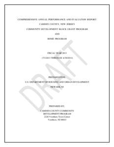 COMPREHENSIVE ANNUAL PERFORMANCE AND EVALUATION REPORT CAMDEN COUNTY, NEW JERSEY COMMUNITY DEVELOPMENT BLOCK GRANT PROGRAM AND HOME PROGRAM