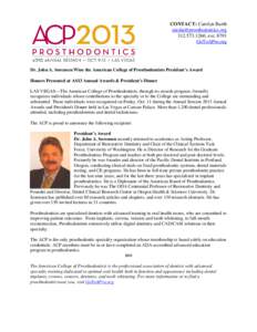 CONTACT: Carolyn Barth [removed[removed], ext[removed]GoToAPro.org  Dr. John A. Sorensen Wins the American College of Prosthodontists President’s Award