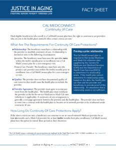 FACT SHEET CAL MEDICONNECT: Continuity of Care Dual eligible beneficiaries who enroll in a Cal MediConnect plan have the right to continue to see providers who are not in the health plan’s network when certain criteria