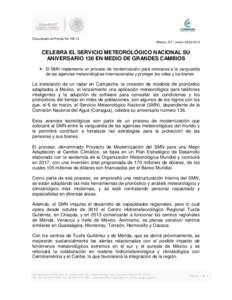 Comunicado de Prensa No[removed]México, D.F., marzo 06 de 2013 CELEBRA EL SERVICIO METEOROLÓGICO NACIONAL SU ANIVERSARIO 136 EN MEDIO DE GRANDES CAMBIOS  El SMN implementa un proceso de modernización para colocarse 