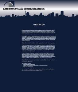 Gateways Visual Communications  What we Do It gives us pleasure to announce that Gateways Business Consultancy is now in a position to expand its service and product offerings to its clients to include a specialized comm