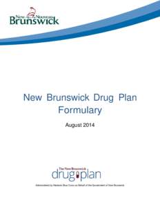 New Brunswick Drug Plan Formulary August 2014 Administered by Medavie Blue Cross on Behalf of the Government of New Brunswick