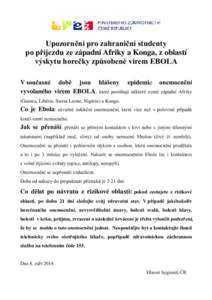 Upozornění pro zahraniční studenty po příjezdu ze západní Afriky a Konga, z oblastí výskytu horečky způsobené virem EBOLA V současné době jsou hlášeny epidemie onemocnění vyvolaného virem EBOLA, kter