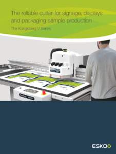 The reliable cutter for signage, displays and packaging sample production The Kongsberg V Series Finishing with the industry’s most reliable table