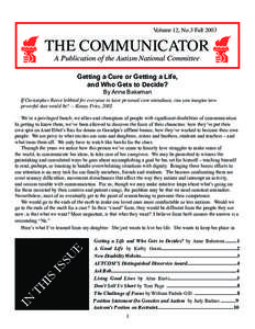 Volume 12, No.3 Fall[removed]THE COMMUNICATOR A Publication of the Autism National Committee Getting a Cure or Getting a Life, and Who Gets to Decide?