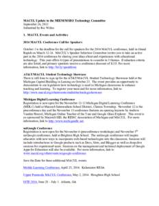 MACUL Update to the MIEM/MSBO Technology Committee September 26, 2013 Submitted by Ric Wiltse 1. MACUL Events and Activities 2014 MACUL Conference Call for Speakers October 1 is the deadline for the call for speakers for