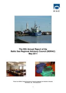 The fifth Annual Report of the Baltic Sea Regional Advisory Council (BSRAC) May 2011 Photos from BSRAC Technical Workshop on bycatch management and reduction of discards Simrishamn, 9th – 10th February 2011